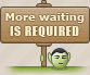 morewaitingisrequired.png